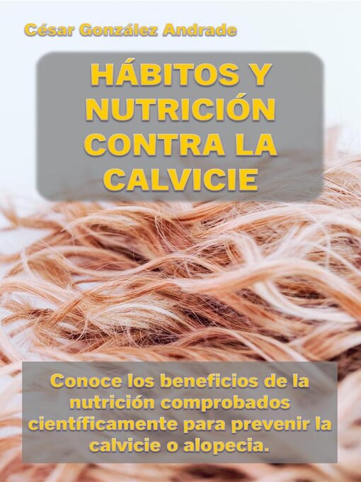 Title details for Hábitos y Nutrición Contra la Calvicie by César González Andrade - Available